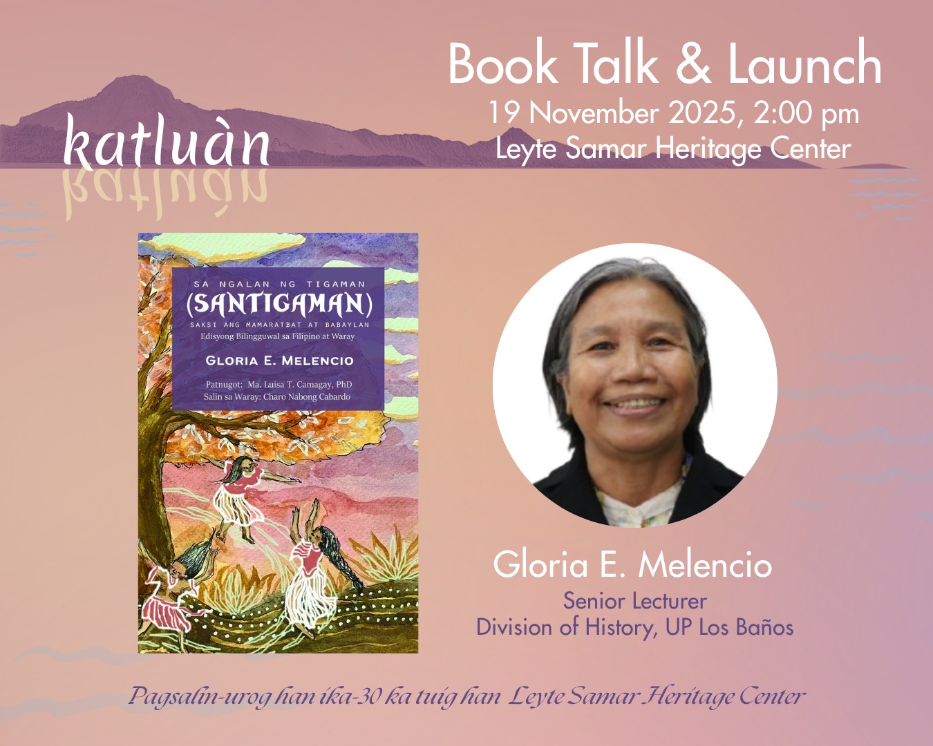 Book talk and launch of Gloria Esguerra Melencio’s “Sa Ngalan ng Tigaman (Santigaman) Saksi ang Mamaratbat at Babaylan”